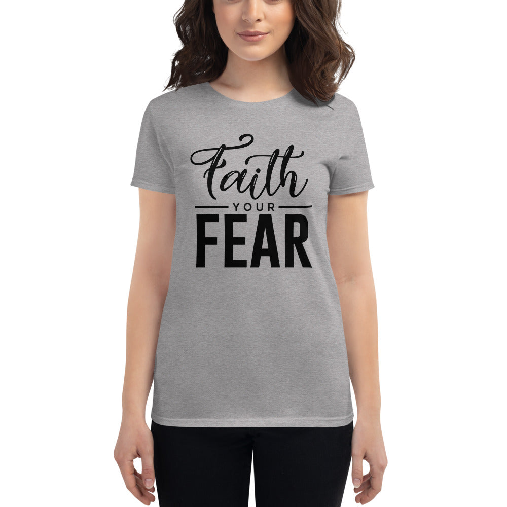 Faith Your Fear women's fit t-shirt