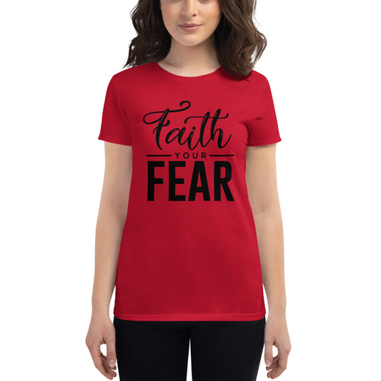 Faith Your Fear women's fit t-shirt