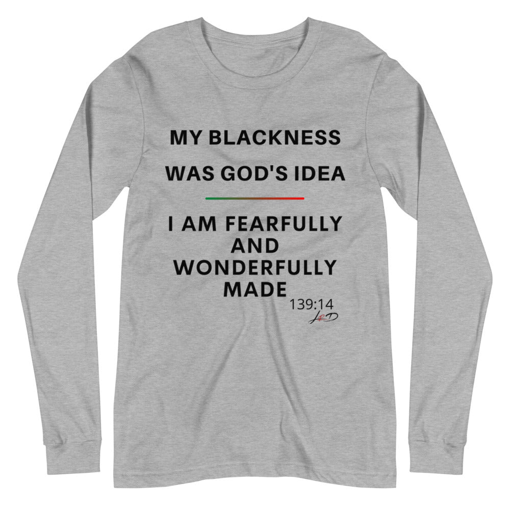 My Blackness was God's Idea Unisex Long Sleeve Tee