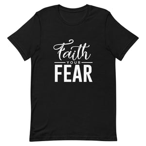 Faith Your Fear Black Short-Sleeve Unisex T-Shirt